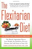 The Flexitarian Diet: The Mostly Vegetarian Way to Lose Weight, Be Healthier, Prevent Disease, and Add Years to Your Life