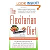 The Flexitarian Diet: The Mostly Vegetarian Way to Lose Weight, Be Healthier, Prevent Disease, and Add Years to Your Life