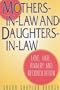 Mothers-in-Law and Daughters-in-Law: Love, Hate, Rivalry and Reconciliation