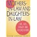 Mothers-in-Law and Daughters-in-Law: Love, Hate, Rivalry and Reconciliation