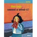 Mon corps, comment se d�fend-il ?