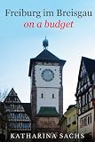 Freiburg im Breisgau on a budget