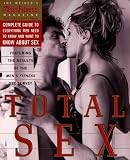 Total Sex : Mens Fitness Magazines Complete Guide to Everything Men Need to Know and Want to Know About Sex