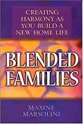 Blended Families: Creating Harmony as You Build a New Home Life