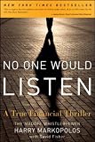 By Harry Markopolos: No One Would Listen: A True Financial Thriller