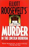 Murder in the Lincoln Bedroom: An Eleanor Roosevelt Mystery (Eleanor Roosevelt Mysteries)