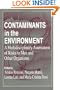 Contaminants in the Environment: A Multidisciplinary Assessment of Risks to Man and Other Organisms