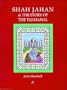 Shah Jahan & the Story of the Taj Mahal