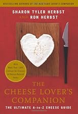 The Cheese Lover's Companion: The Ultimate A-to-Z Cheese Guide with More Than 1,000 Listings for Cheeses and Cheese-Related Terms