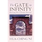 Click here to buy Gate to Infinity: Realizing Your Ultimate Potential by  Hua-Ching Ni.