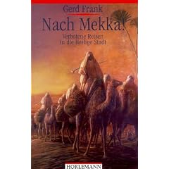 Nach Mekka. Verbotene Reisen in die Heilige Stadt