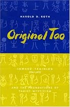 Original Tao: Inward Training (Nei-yeh) and the Foundations of Taoist Mysticism (Translations from the Asian Classics)