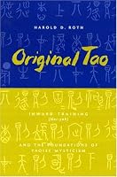 Original Tao: Inward Training (Nei-yeh) and the Foundations of Taoist Mysticism (Translations from the Asian Classics)