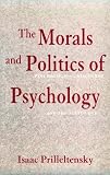 The Morals and Politics of Psychology: Psychological Discourse and the Status Quo (SUNY Series, Alternatives in Psychology)