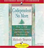 Codependent No More: How to Stop Controlling Others and Start Caring for Yourself