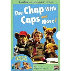 The Chaps with Caps and More! ( Between the Lions)