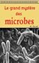 Le grand myst�re des microbes