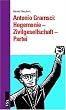 Antonio Gramsci - Hegemonie, Zivilgesellschaft, Partei: Eine Einf�hrung
