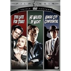 Film Noir Triple Feature Vol. 1 (Too Late For Tears/He Walked By Night/Kansas City Confidential)