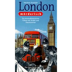 London m�rderisch. Ein kriminalhistorischer F�hrer mit Stra�e und Hausnummer