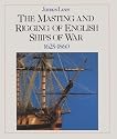 The Masting and Rigging of English Ships of War, 1625-1860