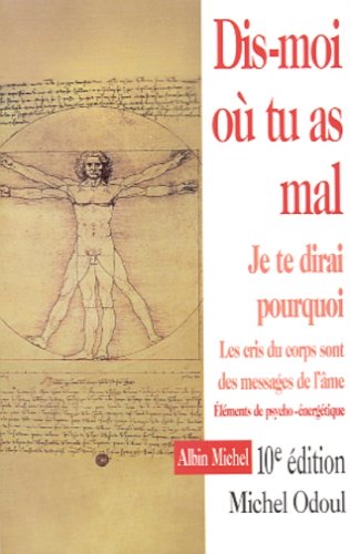 Dis-moi où tu as mal : Je te dirai pourquoi
