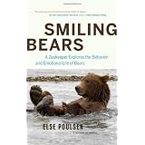 Smiling Bears: A Zookeeper Explores the Behavior and Emotional Life of Bearsby Else Poulsen