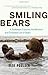 Smiling Bears: A Zookeeper Explores the Behaviour and Emotional Life of Bears