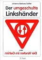 Der umgeschulte Linkshänder: Oder Der Knoten im Gehirn