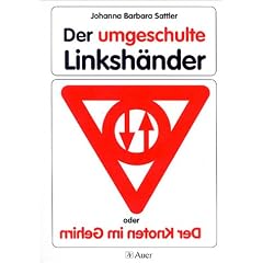 Der umgeschulte Linksh�nder: Oder Der Knoten im Gehirn