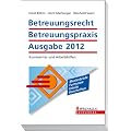 Betreuungsrecht-Betreuungspraxis Ausgabe 2012: Kommentar und Arbeitshilfen