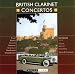 Classical Music : British Clarinet Concertos