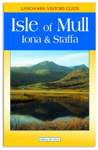 Isle of Mull, Iona & Staffa (Landmark Visitors Guide)