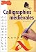 Calligraphies médiévales Calligraphies médiévales