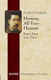 Human, All-Too-Human: Parts One and Two (Philosophical Classics)