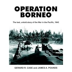 Operation Borneo: The Last, Untold Story of the War in the Pacific, 1945