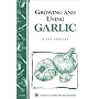 Growing and Using Garlic (Storey Country Wisdom Bulletin)