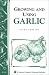 Books : Growing and Using Garlic (Storey Country Wisdom Bulletin)