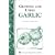 Growing and Using Garlic (Storey Country Wisdom Bulletin)