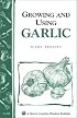 Growing and Using Garlic: Storey Country Wisdom Bulletin A-183 (Storey Country Wisdom Bulletin)