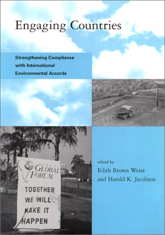 Engaging Countries: Strengthening Compliance with International Environmental Accords (Global Environmental Accord: Strategies for Sustainability and Institutional Innovation) under Treaties in The Books Store
