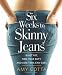 Six Weeks to Skinny Jeans: Blast Fat, Firm Your Butt, and Lose Two Jean Sizes