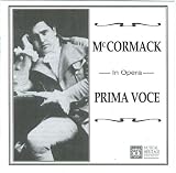 McCormack In Opera: Prima Voce