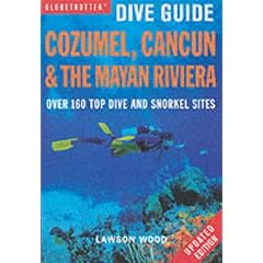 Cozumel, Cancun and the Mayan Peninsula (Globetrotter Dive Guide)