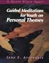 Guided Meditations for Youth on Personal Themes: Leader's Guide (Quiet Place Apart)