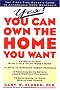 Yes! You Can Own the Home You Want: First Time Buyer's Guide to Affordable Home Ownership