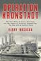 Operation Kronstadt: The Greatest True Story of Honor, Espionage, and the Rescueof Britain'sGreatestSpy, The Man with a Hundred Faces