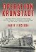 Operation Kronstadt: The Greatest True Story of Honor, Espionage, and the Rescue of Britain'sGreatest Spy, The Man with a Hundred Faces