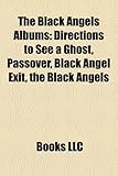 The Black Angels Albums: Directions to See a Ghost, Passover, Black Angel Exit, the Black Angels-
