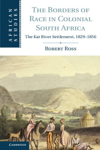 The Borders of Race in Colonial South Africa: The Kat River Settlement, 1829-1856 (African Studies)
